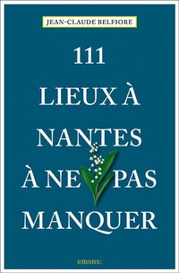 Abbildung von: 111 Lieux à Nantes à ne pas manquer - Emons Verlag