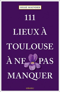 Abbildung von: 111 Lieux à Toulouse à ne pas manquer - Emons Verlag