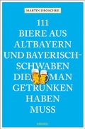 Cover: 111 Biere aus Altbayern und Bayerisch-Schwaben, die man getrunken haben muss - Emons Verlag