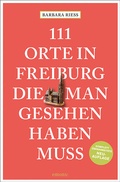 Abbildung von: 111 Orte in Freiburg, die man gesehen haben muss - Emons Verlag