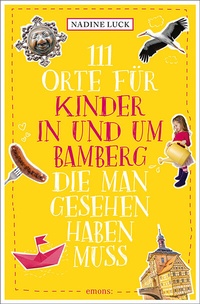 Abbildung von: 111 Orte für Kinder in und um Bamberg, die man gesehen haben muss - Emons Verlag