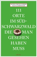 Cover: 111 Orte im S&uuml;dschwarzwald, die man gesehen haben muss - Emons Verlag