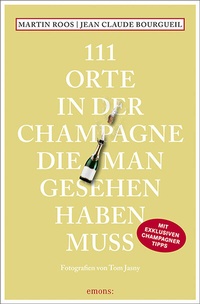 Abbildung von: 111 Orte in der Champagne, die man gesehen haben muss - Emons Verlag