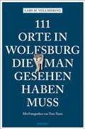 Cover: 111 Orte in Wolfsburg, die man gesehen haben muss - Emons Verlag