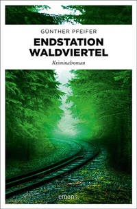 Abbildung von: Endstation Waldviertel - Emons Verlag
