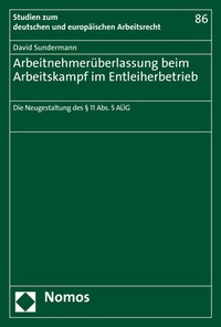 Abbildung von: Arbeitnehmerüberlassung beim Arbeitskampf im Entleiherbetrieb - Nomos