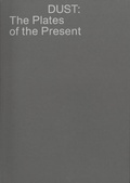 Cover: Dust: The Plates of the Present - Spector Books