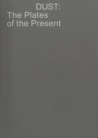 Enlarge image Cover: Dust: The Plates of the Present - Spector Books
