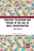 Cover: Prestige Television and Prison in the Age of Mass Incarceration - Routledge