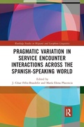 Cover: Pragmatic Variation in Service Encounter Interactions across the Spanish-Speaking World - Routledge