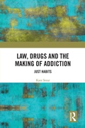 Cover: Law, Drugs and the Making of Addiction - Routledge