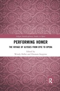 Cover: Performing Homer: The Voyage of Ulysses from Epic to Opera - Routledge