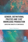 Cover: Gender, Definitional Politics and 'Live' Knowledge Production - Routledge