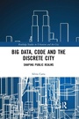 Cover: Big Data, Code and the Discrete City - Routledge