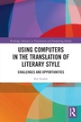 Cover: Using Computers in the Translation of Literary Style - Routledge