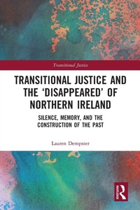 Enlarge image Cover: Transitional Justice and the 'Disappeared' of Northern Ireland - Routledge