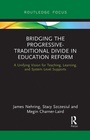 Cover: Bridging the Progressive-Traditional Divide in Education Reform - Routledge