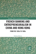 Cover: French Banking and Entrepreneurialism in China and Hong Kong - Routledge
