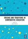 Cover: Origins and Traditions in Comparative Education - Routledge