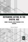 Cover: Reframing Acting in the Digital Age - Routledge