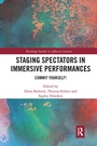 Cover: Staging Spectators in Immersive Performances - Routledge