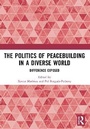 Cover: The Politics of Peacebuilding in a Diverse World - Routledge