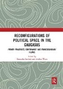 Cover: Reconfigurations of Political Space in the Caucasus - Routledge
