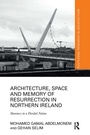 Cover: Architecture, Space and Memory of Resurrection in Northern Ireland - Routledge