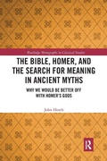 Cover: The Bible, Homer, and the Search for Meaning in Ancient Myths - Routledge