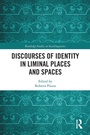 Cover: Discourses of Identity in Liminal Places and Spaces - Routledge