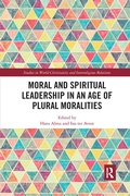 Cover: Moral and Spiritual Leadership in an Age of Plural Moralities - Routledge