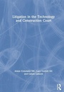 Cover: Litigation in the Technology and Construction Court - CRC Press