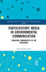 Cover: Participatory Media in Environmental Communication - Routledge