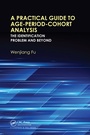 Cover: A Practical Guide to Age-Period-Cohort Analysis - Chapman & Hall/CRC