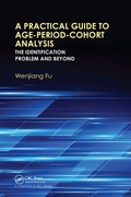 Cover: A Practical Guide to Age-Period-Cohort Analysis - Chapman & Hall/CRC