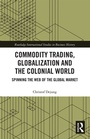 Cover: Commodity Trading, Globalization and the Colonial World - Routledge