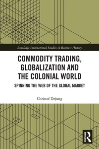 Enlarge image Cover: Commodity Trading, Globalization and the Colonial World - Routledge