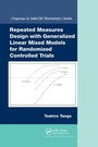 Cover: Repeated Measures Design with Generalized Linear Mixed Models for Randomized Controlled Trials - Chapman & Hall/CRC