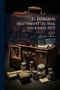 Cover: Le Meilleur Traitement Du Mal Venerien, 1579 - Nabu Press