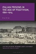 Cover: Italian Prisons in the Age of Positivism, 1861-1914 - Bloomsbury Academic