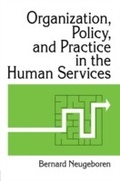 Cover: Organization, Policy, and Practice in the Human Services - Routledge