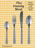 Cover: The Family Meal - Phaidon Press Ltd