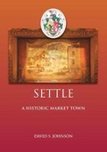 Cover: Settle: A Historic Market Town - Yorkshire Dales Millennium Trust