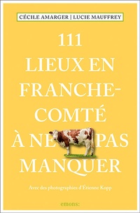 Abbildung von: 111 Lieux en Franche-Comté à ne pas manquer - Emons Verlag