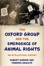 Cover: The Oxford Group and the Emergence of Animal Rights - OUP eBook