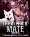 Cover: The Alpha's Mate Book 3:A Paranormal Werewolf Shifter Romance - Julie Scott