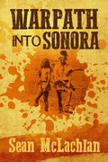 Cover: Warpath into Sonora - Sean McLachlan