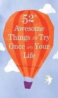 Cover: 52 Awesome Things to Try Once in Your Life - Chronicle Books LLC