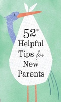 Cover: 52 Helpful Tips for New Parents - Chronicle Books LLC