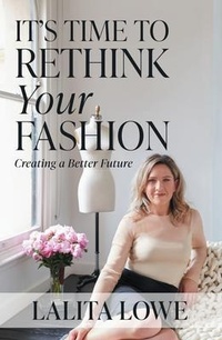 Abbildung von: It's Time to Rethink Your Fashion - Lalita Lowe